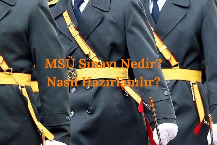 MSÜ Sınavı Nedir ve Nasıl Hazırlanılır? sorularında detaylı bilgi verdiğimiz bu yazımızı mutlaka inceleyin!