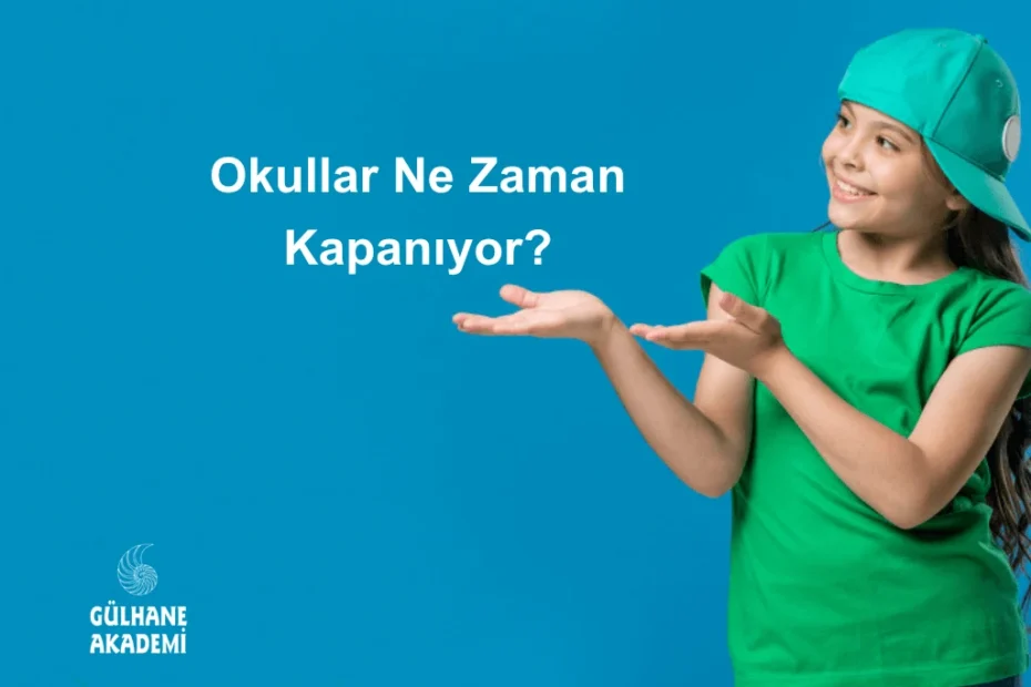 okullar ne zaman kapaniyor 634